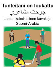 Title: Suomi-Arabia Tunteitani on loukattu Lasten kaksikielinen kuvakirja, Author: Richard Carlson