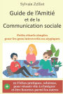 Guide de l'Amitié et de la Communication sociale: Petits rituels simples pour les gens introvertis ou atypiques