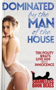 Title: Dominated by the Man of the House: Ten Pouty Brats Give Him Their Innocence, Author: Amber Gray