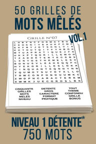 Title: 50 grilles de mots mêlés Niveau 1 détente*: Vol. 1 750 mots en tout genre Format pratique 15 x 22 cm De quoi occuper petits et grands !, Author: Méli mes mots