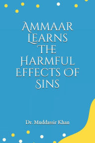 Title: Ammaar Learns The Harmful Effects Of Sins, Author: Dr. Muddassir Khan