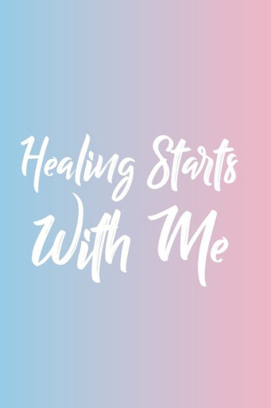 Healing Starts With Me Journal