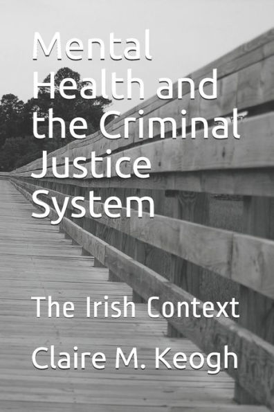 Mental Health and the Criminal Justice System: The Irish Context
