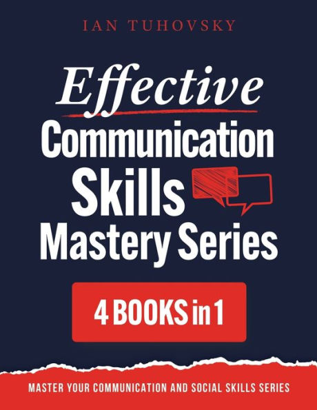 Effective Communication Skills Mastery Bible: 4 Books in 1 Boxset