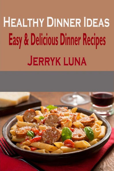 Healthy Dinner Ideas: Easy & Delicious Dinner Recipes