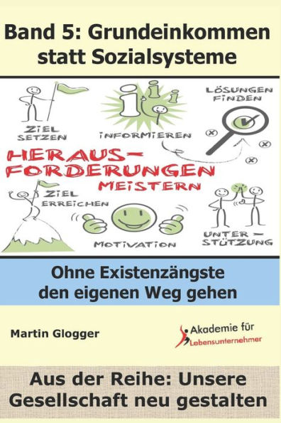 Grundeinkommen statt Sozialsysteme: Ohne Existenzängste den eigenen Weg gehen