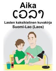 Title: Suomi-Lao (Laos) Aika Lasten kaksikielinen kuvakirja, Author: Richard Carlson