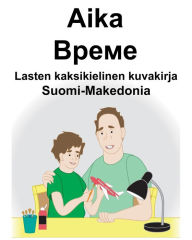 Title: Suomi-Makedonia Aika/????? Lasten kaksikielinen kuvakirja, Author: Richard Carlson