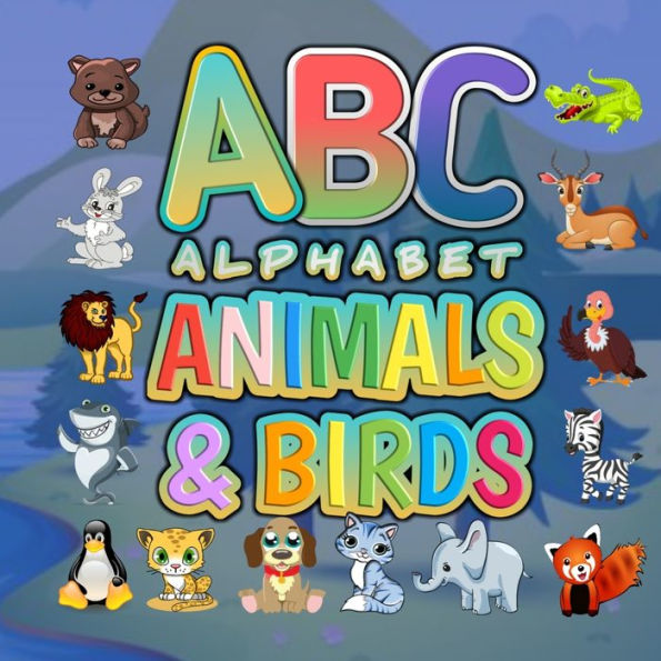 ABC Alphabet Animals And Birds: Funny Basic Alphabet Animal Book for Preschool Pre K Childrens And Kids Ages 3-6 - Gift For Preschoolers 3,4,5,6 Year Old ABC Learn Alphabet Letters. 8.5x8.5 Inch 56 Animal Colored Pages Book For Boys And Girls Ages 3 To 6