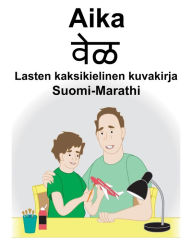 Title: Suomi-Marathi Aika Lasten kaksikielinen kuvakirja, Author: Richard Carlson