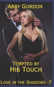 Title: Tempted by His Touch, Author: Abby Gordon