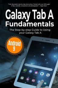 Title: Galaxy Tab A Fundamentals: The Step-by-step Guide to Using Galaxy Tab A, Author: Kevin Wilson