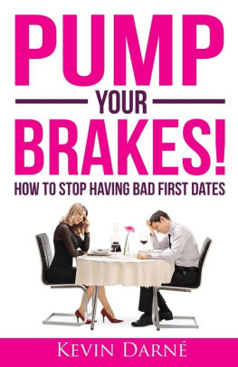 Pump Your Brakes!: How To Stop Having Bad First Dates