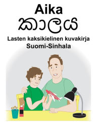 Title: Suomi-Sinhala Aika Lasten kaksikielinen kuvakirja, Author: Richard Carlson
