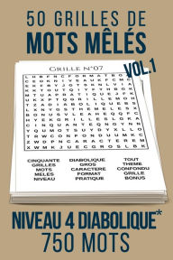 Title: 50 grilles de mots mêlés Niveau 4 diabolique*: Vol. 1 750 mots en tout genre Format pratique 15 x 22 cm De quoi occuper petits et grands !, Author: Méli mes mots