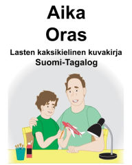 Title: Suomi-Tagalog Aika/Oras Lasten kaksikielinen kuvakirja, Author: Richard Carlson