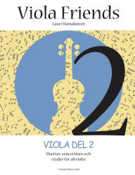 Title: Viola Friends 2.: Viola Del 2. Duetter, concertinos och etyder för altviolin, Author: Lauri Juhani Hamalainen
