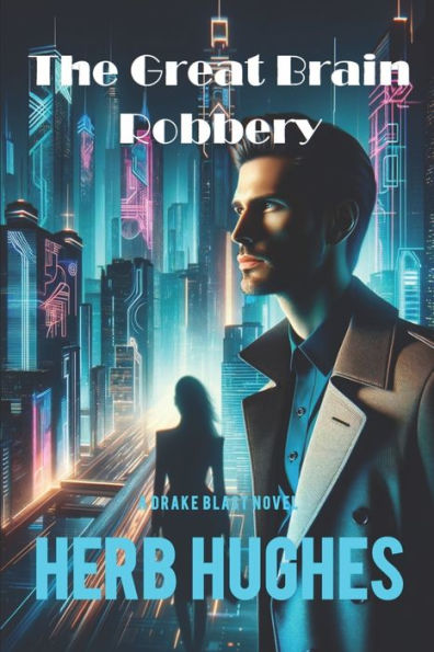 The Great Brain Robbery: The Drake Blast Novels - Book 2