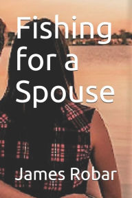 Title: Fishing for a Spouse, Author: James Robar
