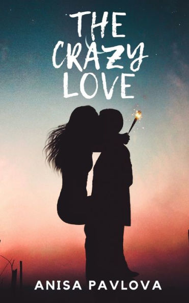 THE CRAZY LOVE: ROMANCE NOVEL