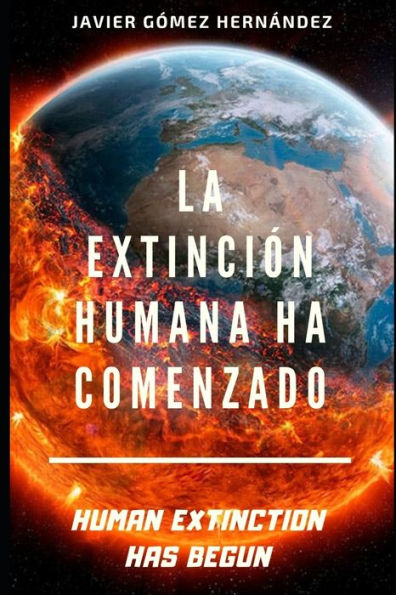 LA EXTINCIÓN HUMANA HA COMENZADO: HUMAN EXTINCTION HAS BEGUN