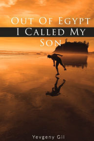 Title: Out Of Egypt I Called My Son, Author: Yevgeny Gil