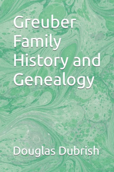 Greuber Family History and Genealogy