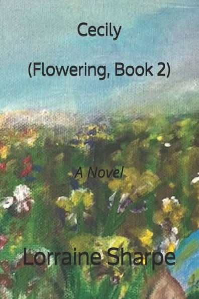 Cecily: Flowering, Book 2
