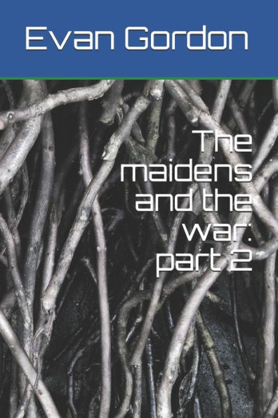 The maidens and the war: part 2