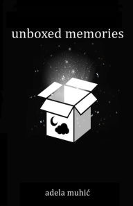 Title: unboxed memories, Author: Adela Muhic