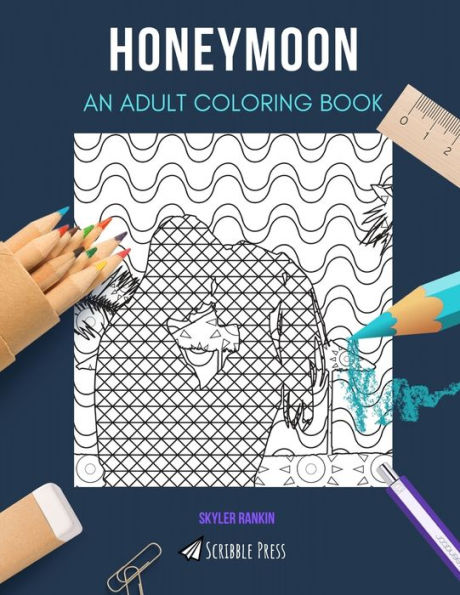 HONEYMOON: AN ADULT COLORING BOOK: A Honeymoon Coloring Book For Adults