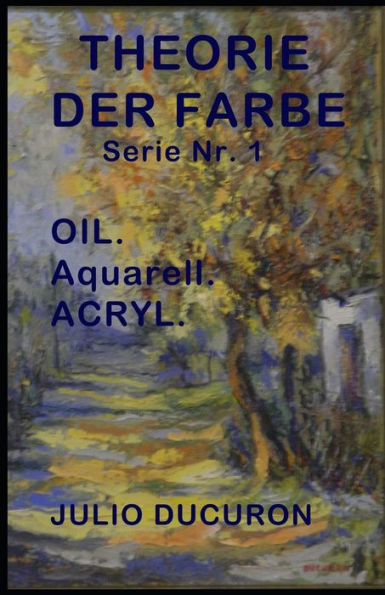 Theorie der Farbe: OIL. Aquarell. ACRYL.