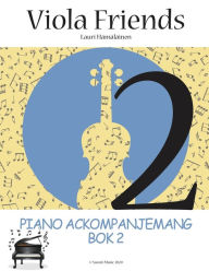 Title: Viola Friends 2 Piano Ackompanjemang: Piano Ackompanjemang Bok 2 (Suomi Music 2020), Author: Lauri Juhani Hamalainen