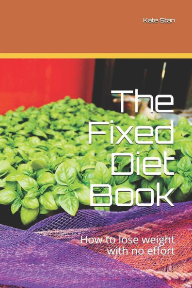 The Fixed Diet Book: How to lose weight with no effort