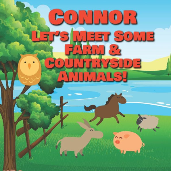 Connor Let's Meet Some Farm & Countryside Animals!: Farm Animals Book for Toddlers - Personalized Baby Books with Your Child's Name in the Story - Children's Books Ages 1-3