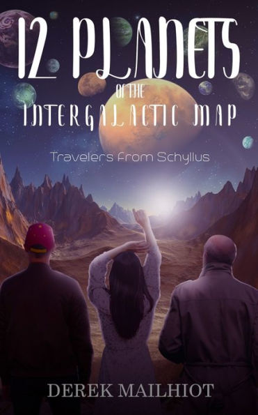 12 Planets of the Intergalactic Map: Travelers From Schyllus