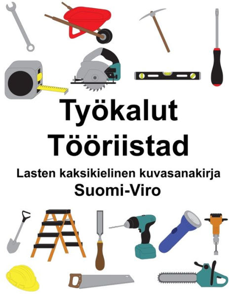 Suomi-Viro Työkalut/Tööriistad Lasten kaksikielinen kuvasanakirja