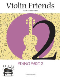 Title: Violin Friends 2 Piano Part 2: Piano Part 2 (Suomi Music 2020), Author: Lauri Juhani Hamalainen
