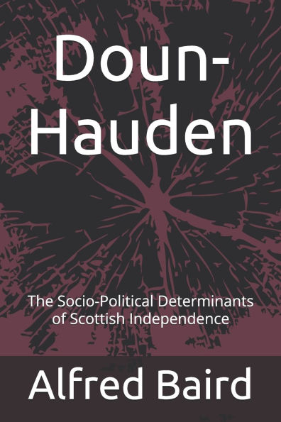 Doun-Hauden: The Socio-Political Determinants of Scottish Independence