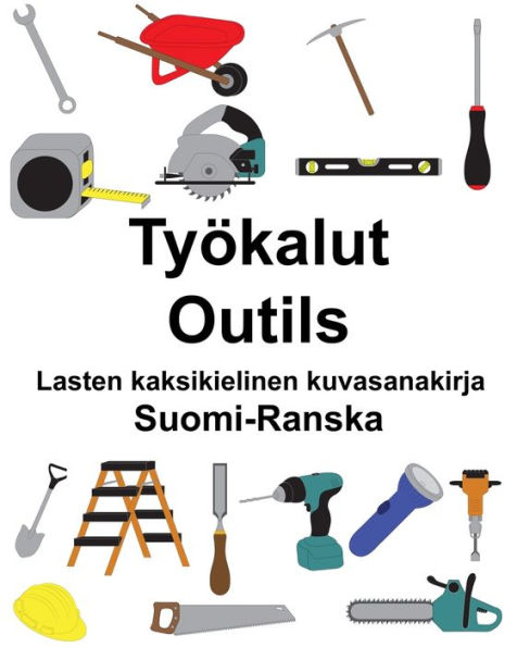 Suomi-Ranska Työkalut/Outils Lasten kaksikielinen kuvasanakirja