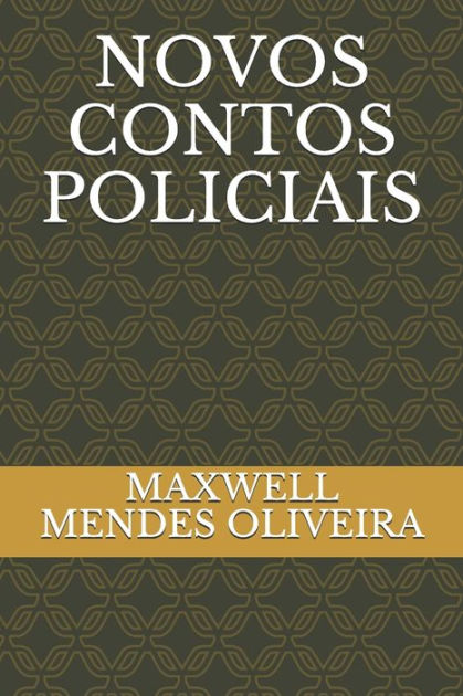 NOVOS CONTOS POLICIAIS by MAXWELL MENDES OLIVEIRA, Paperback | Barnes ...