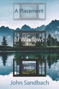 Title: A Placement of Windows, Author: John Sandbach
