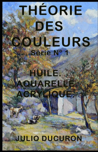 THÉORIE DES COULEUR: HUILE. AQUARELLE. ACRYLIQUE.