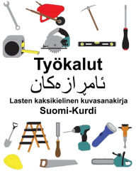 Title: Suomi-Kurdi Työkalut Lasten kaksikielinen kuvasanakirja, Author: Richard Carlson
