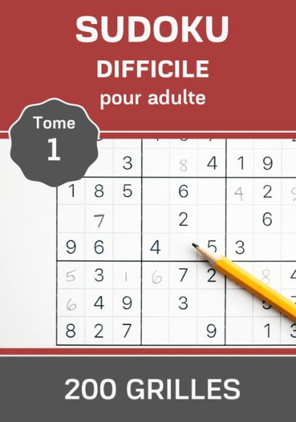 Sudoku Difficile pour Adulte - Tome 1 - 200 grilles: 9 x 9 Casse tête Relaxant Solutions à la fin