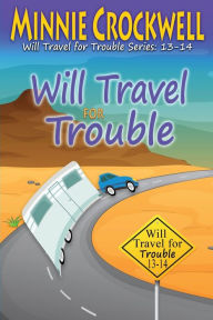 Title: Will Travel for Trouble (13-14), Author: Minnie Crockwell