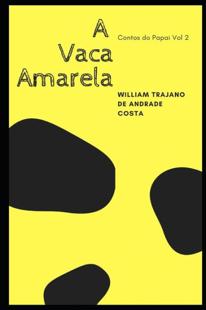 A Vaca Amarela by William Trajano de Andrade Costa, Paperback | Barnes ...