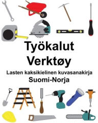 Title: Suomi-Norja Työkalut/Verktøy Lasten kaksikielinen kuvasanakirja, Author: Richard Carlson