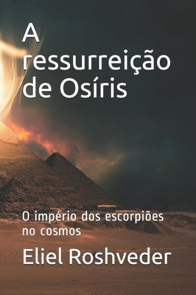 A ressurreiï¿½ï¿½o de Osï¿½ris: O impï¿½rio dos escorpiï¿½es no cosmos