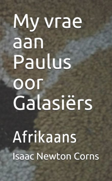 My vrae aan Paulus oor Galasiï¿½rs: Afrikaans